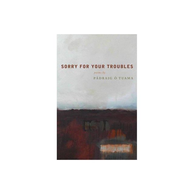 Sorry for Your Troubles - by Padraig O Tuama & Padraig O Tuama (Paperback)