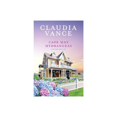 Cape May Hydrangeas (Cape May Book 10) - by Claudia Vance (Paperback)
