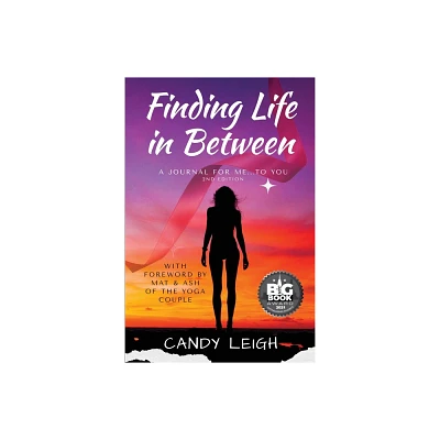 Finding Life In Between - 2nd Edition by Candy Leigh (Paperback)