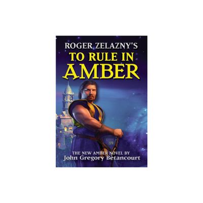 Roger Zelaznys To Rule In Amber - (Amber Prequel) by John Gregory Betancourt & Zelazny Roger (Hardcover)