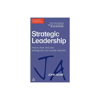 Strategic Leadership - (John Adair Leadership Library) by John Adair (Hardcover)