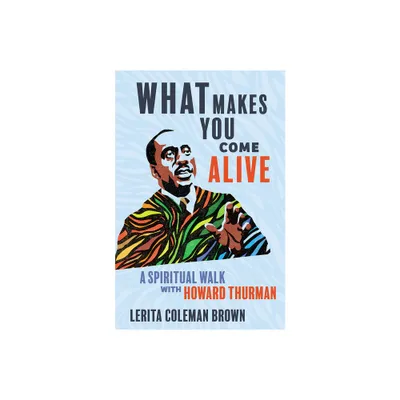 What Makes You Come Alive - by Lerita Coleman Brown (Hardcover)