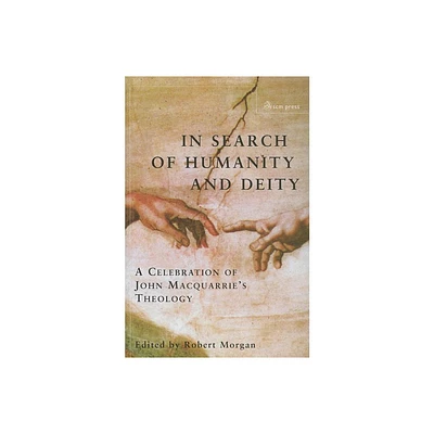 In Search of Humanity and Deity - by Robert Morgan (Hardcover)