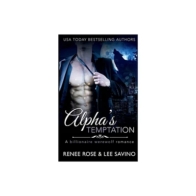 Alphas Temptation - (Bad Boy Alphas) by Renee Rose & Lee Savino (Paperback)