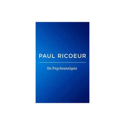 On Psychoanalysis - (Writings and Lectures V. 1 1) by Paul Ricoeur (Paperback)