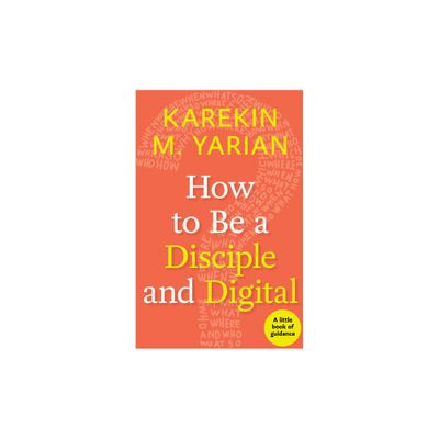 How to Be a Disciple and Digital - (Little Books of Guidance) by Karekin M Yarian (Paperback)