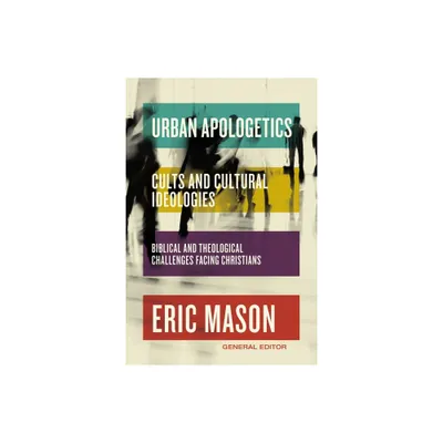 Urban Apologetics: Cults and Cultural Ideologies - by Eric Mason (Hardcover)