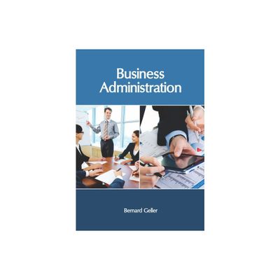 Business Administration - by Bernard Geller (Hardcover)