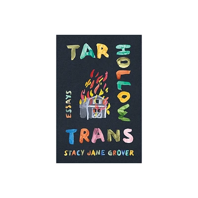 Tar Hollow Trans - (Appalachian Futures: Black, Native, and Queer Voices) by Stacy Jane Grover (Hardcover)