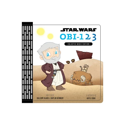 Star Wars Obi-123 : Galactic Basic Edition - by (Calliope Glass & Caitlin Kennedy) (Hardcover)