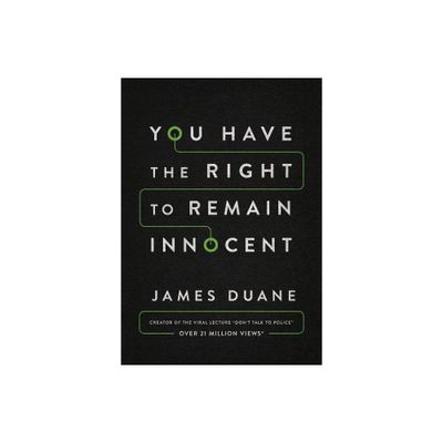 You Have the Right to Remain Innocent - by James Duane (Paperback)