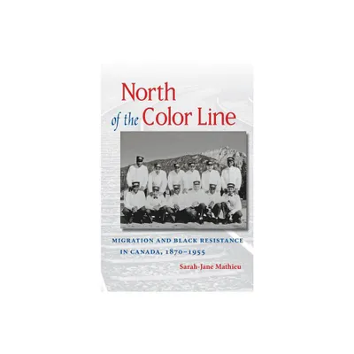 North of the Color Line - (The John Hope Franklin African American History and Culture) by Sarah-Jane Mathieu (Paperback)