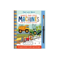 Wheels and Steel - Machines - (Paint with Water) by Jenny Copper (Hardcover)