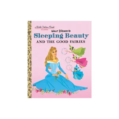 Sleeping Beauty and the Good Fairies (Disney Classic) - (Little Golden Book) by Random House Disney (Hardcover)