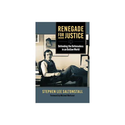 Renegade for Justice - by Stephen Saltonstall (Paperback)