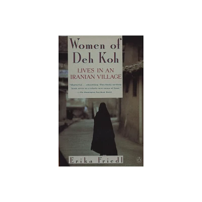 The Women of Deh Koh - by Erika Friedl (Paperback)