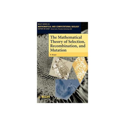 The Mathematical Theory of Selection, Recombination, and Mutation - (Wiley Mathematical & Computational Biology) by R Brger (Hardcover)