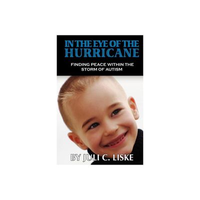 In the Eye of the Hurricane - by Juli C Liske (Paperback)