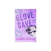 Glove Save (Special Edition) - by Teagan Hunter (Paperback)