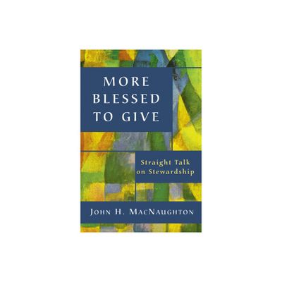 More Blessed to Give - by John H Macnaughton (Paperback)