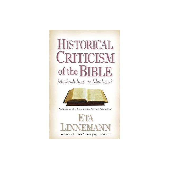 Historical Criticism of the Bible - by Eta Linnemann & Robert W Yarbrough (Paperback)