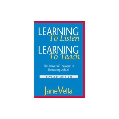 Learning to Listen, Learning to Teach - (Jossey-Bass Higher and Adult Education Series) 2nd Edition by Jane Vella (Paperback)