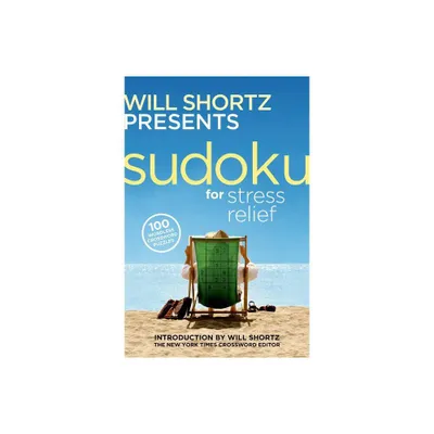 Will Shortz Presents Sudoku for Stress Relief - (Paperback)