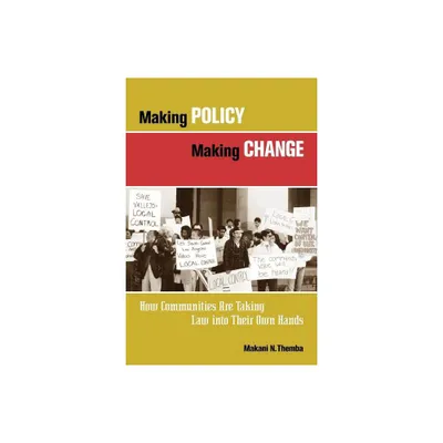 Making Policy, Making Change - (Kim Kleins Fundraising) by Makani N Themba (Paperback)