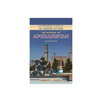 The History of Afghanistan - (Greenwood Histories of the Modern Nations (Hardcover)) 2nd Edition by Meredith L Runion (Paperback)