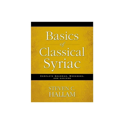 Basics of Classical Syriac - by Steven C Hallam (Paperback)