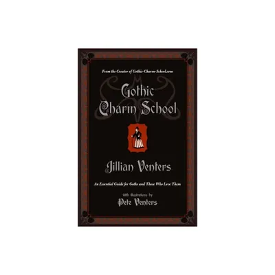 Gothic Charm School - by Jillian Venters (Paperback)