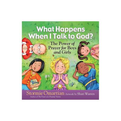 What Happens When I Talk to God? - (Power of a Praying Kid) by Stormie Omartian (Hardcover)