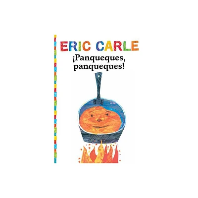 Panqueques, Panqueques! (Pancakes, Pancakes!) - (World of Eric Carle) by Eric Carle (Paperback)