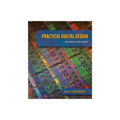 Practical Digital Design - by Bruce Reidenbach (Hardcover)