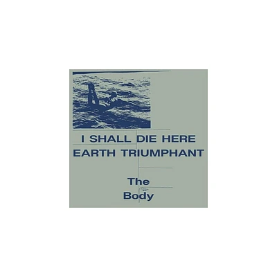 The Body - I Shall Die Here / Earth Triumphant - White () (Vinyl)