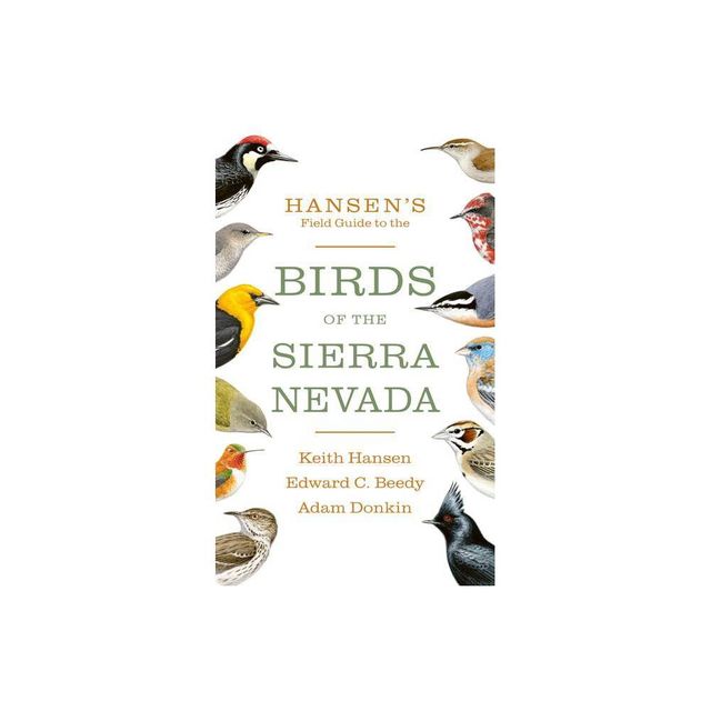 Hansens Field Guide to the Birds of the Sierra Nevada - by Keith Hansen & Edward C Beedy & Adam Donkin (Paperback)