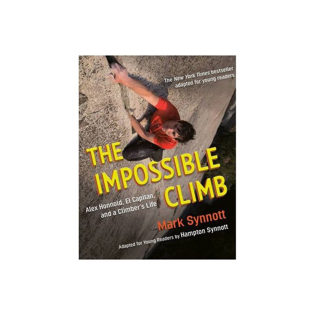 The Impossible Climb (Young Readers Adaptation) - by Mark Synnott & Hampton Synnott (Hardcover)