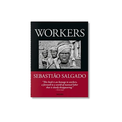 Sebastio Salgado. Workers. an Archaeology of the Industrial Age - by Llia Wanick Salgado (Hardcover)