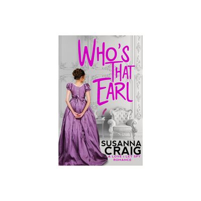 Whos That Earl - (Love and Let Spy) by Susanna Craig (Paperback)