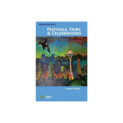 Washingtons Festivals, Fairs, & Celebrations - by Janaya Watne (Paperback)