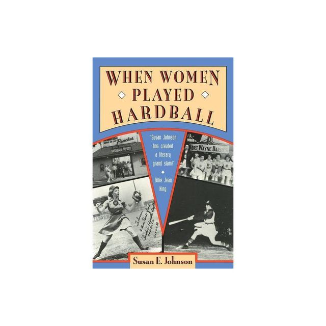 When Women Played Hardball - by Susan E Johnson (Paperback)