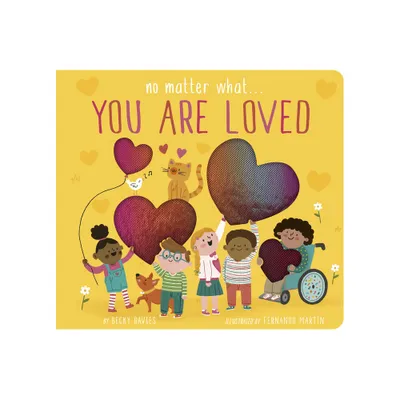 No Matter What... You Are Loved - by Becky Davies (Board Book)