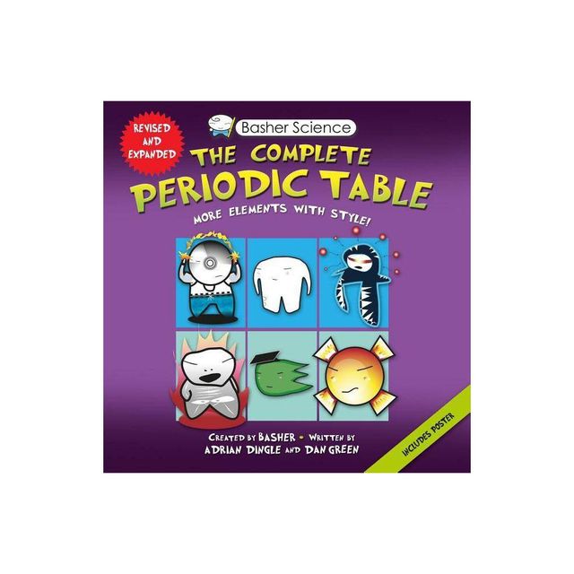 Basher Science: The Complete Periodic Table - by Adrian Dingle & Simon Basher & Dan Green (Paperback)