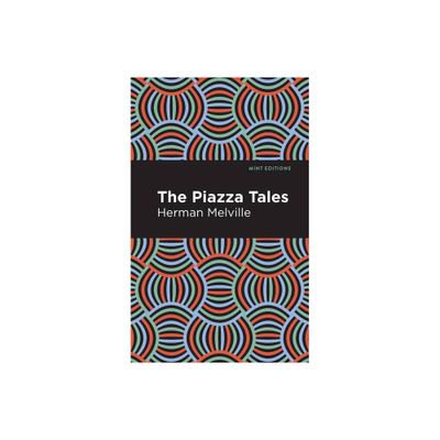 The Piazza Tales - (Mint Editions (Short Story Collections and Anthologies)) by Herman Melville (Paperback)