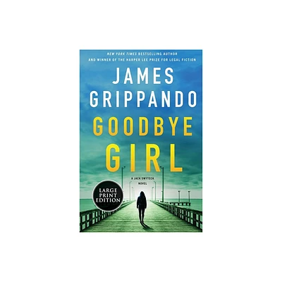 Goodbye Girl - (Jack Swyteck) Large Print by James Grippando (Paperback)