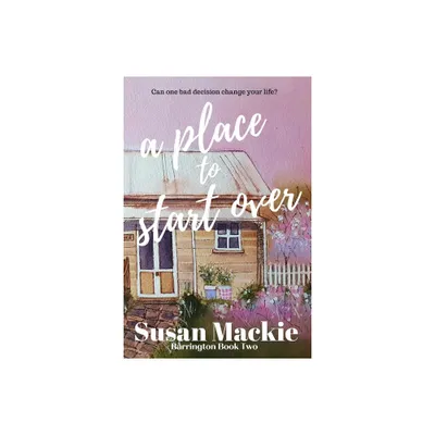 A Place to Start Over - by Susan MacKie (Paperback)