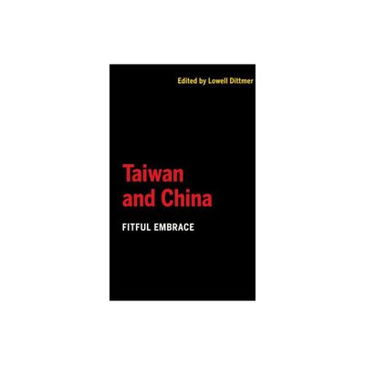 Taiwan and China - by Lowell Dittmer (Paperback)