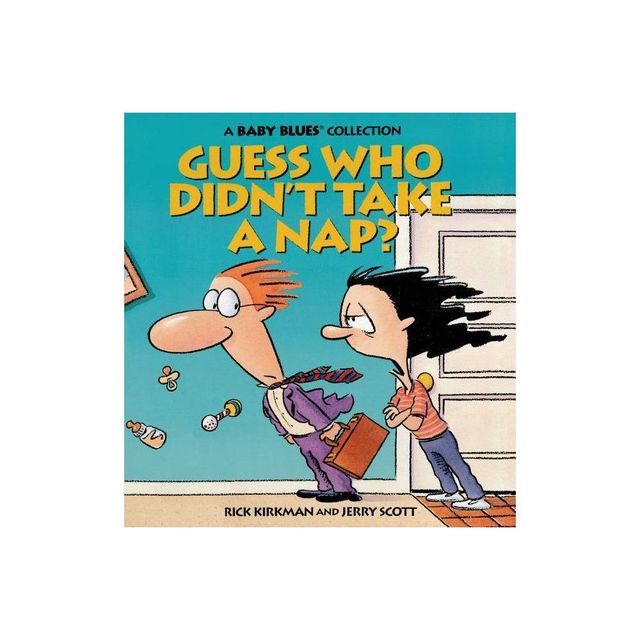 Guess Who Didnt Take a Nap? - (Baby Blues Collection) by Rick Kirkman (Paperback)