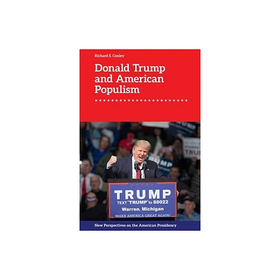 Donald Trump and American Populism - (New Perspectives on the American Presidency) by Richard S Conley (Paperback)