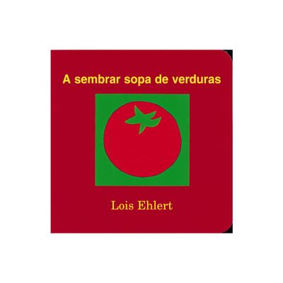 A Sembrar Sopa de Verduras - by Lois Ehlert (Paperback)